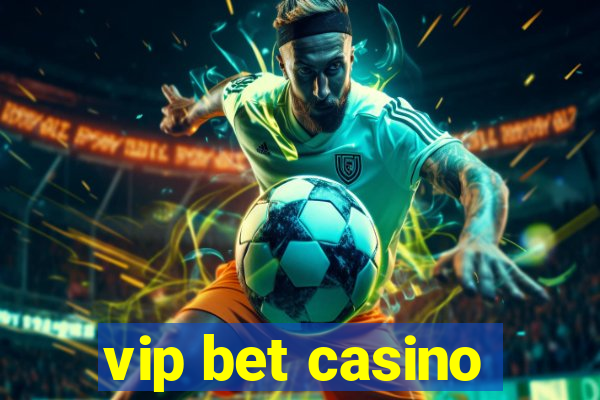 vip bet casino